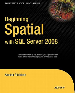 Beginning Spatial with SQL Server 2008