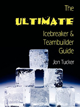 Ultimate Icebreaker and Teambuilder Guide