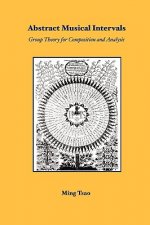 Abstract Musical Intervals: Group Theory for Composition and Analysis