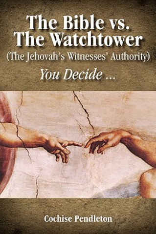 Bible vs. the Watchtower (the Jehovah's Witnesses' Authority)