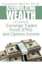Accumulating Wealth by Combining Exchange Traded Funds (EFTs) and Options Income