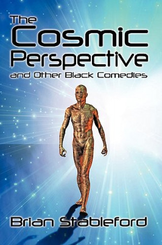 Cosmic Perspective and Other Black Comedies