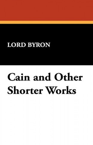 Cain and Other Shorter Works