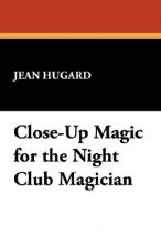 Close-Up Magic for the Night Club Magician