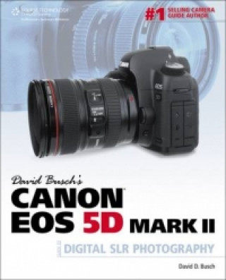 David Busch's Canon Eos 5d Mark II Guide to Digital SLR Phot