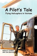 Pilot's Tale - Flying Helicopters In Vietnam