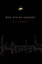Who Ate My Cheese?