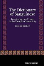 Dictionary of Sanguinese: Terminology and Lingo in the Vampire Community, Second Edition