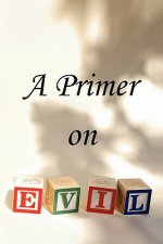 Primer on Evil