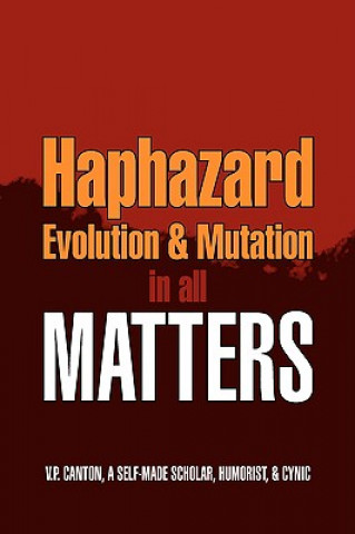 Haphazard Evolution & Mutation in all Matters