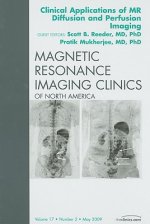 Clinical Applications of MR Diffusion and Perfusion Imaging, An Issue of Magnetic Resonance Imaging Clinics