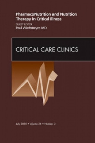 PharmacoNutrition and Nutrition Therapy in Critical Illness, An Issue of Critical Care Clinics (Paul Wischmeyer)(Copertă tare)