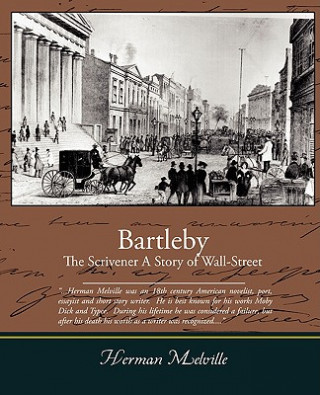Bartleby, The Scrivener - A Story of Wall-Street