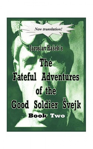 Fateful Adventures of the Good Soldier Svejk During the World War