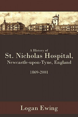 History of St. Nicholas Hospital, Newcastle-upon-Tyne, England 1869-2001