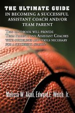 Ultimate Guide in Becoming a Successful Assistant Coach And/or Team Parent
