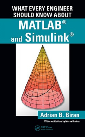 What Every Engineer Should Know about MATLAB and Simulink