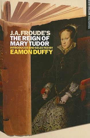 J.A. Froude's Mary Tudor