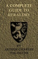 Complete Guide To Heraldry