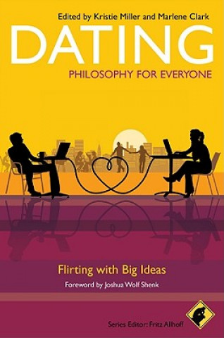 Dating - Philosophy for Everyone - Flirting with Big Ideas