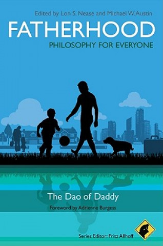 Fatherhood - Philosophy for Everyone - The Dao of Daddy