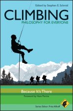 Climbing - Philosophy for Everyone - Because It's There