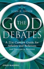 God Debates: A 21st Century Guide for Atheists  and Believers (and Everyone in Between)