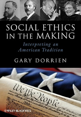 Social Ethics in the Making - Interpreting an American Tradition
