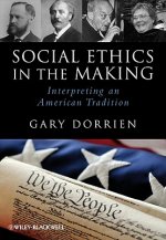 Social Ethics in the Making - Interpreting an American Tradition