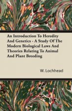 Introduction To Heredity And Genetics - A Study Of The Moder