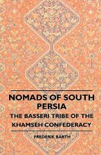 Nomads Of South Persia - The Basseri Tribe Of The Khamseh Co