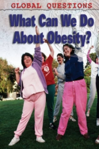 Global Questions: What Can We Do About Obesity?