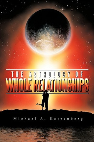 Astrology of Whole Relationships