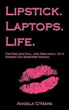 Lipstick. Laptops. Life.