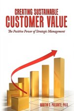 Creating Sustainable Customer Value