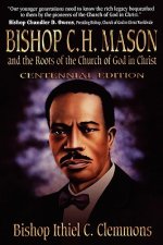 Bishop C. H. Mason and the Roots of the Church of God in Christ