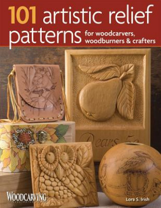 101 Artistic Relief Patterns for Woodcarvers, Woodburners & Crafters