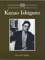 Understanding Kazuo Ishiguro