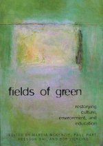FIELDS OF GREEN: RESTORYING CULTURE, ENVIRONMENT, AND EDUCATION