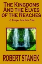 Kingdoms and the Elves of the Reaches (Keeper Martin's Tales, Book 1)