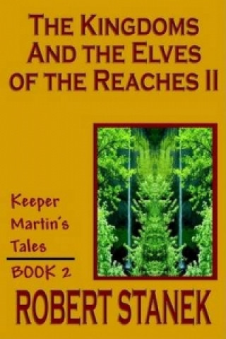 Kingdoms and the Elves of the Reaches II (Keeper Martin's Tales, Book 2)