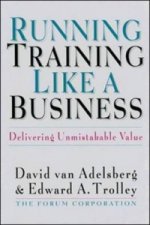 Running Training Like a Business: Delivering Unmistakable Value