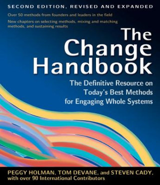 Change Handbook: The Definitive Resource to Today's Best Methods for Engaging Whole Systems