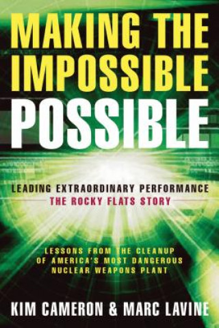 Making the Impossible Possible: Leading Extraordinary Performance-the Rocky Flats Story
