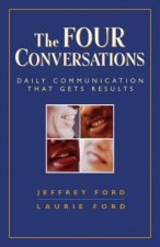 Four Conversations: Daily Communication That Gets Results