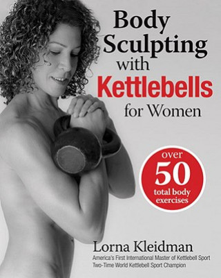 Body Sculpting with Kettlebells for Women (Lorna Kleidman)()