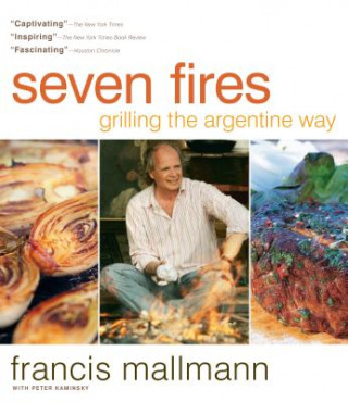 Seven Fires Grilling the Argentine Way (Francis Mallmann)(Kemény kötésű)