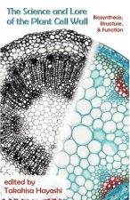 Science and Lore of the Plant Cell Wall