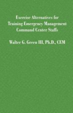 Exercise Alternatives for Training Emergency Management Command Center Staffs