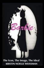 Barbie: The Icon, the Image, the Ideal